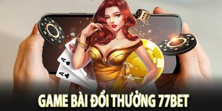 Trải Nghiệm Trò Chơi Mậu Binh Tại 77Bet: Đỉnh Cao Giải Trí