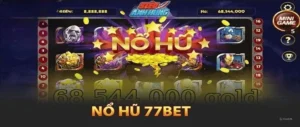 Cách Chơi Nổ Hũ Jackpot Tại 77Bet: Hướng Dẫn Chi Tiết