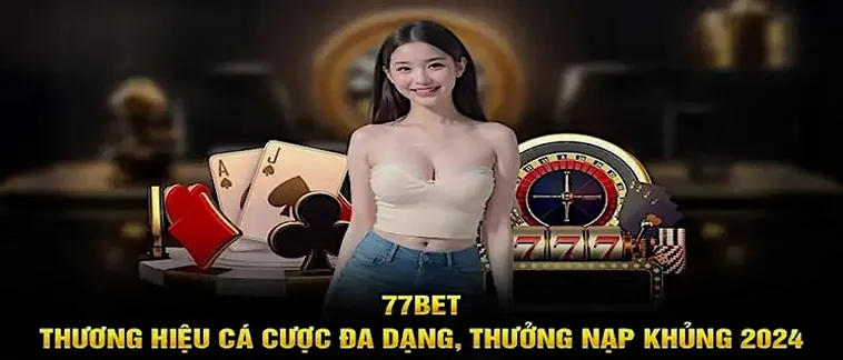 Hoàn Trả Hàng Ngày Tại Nhà Cái 77Bet - Cơ Hội Đáng Giá