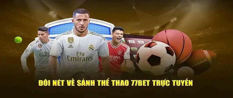 Thế Giới Thể Thao 77Bet - Nơi Đam Mê Gặp Gỡ Cơ Hội